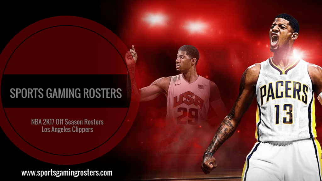 NBA 2K17 Off Season Rosters – Los Angeles&nbsp;Clippers