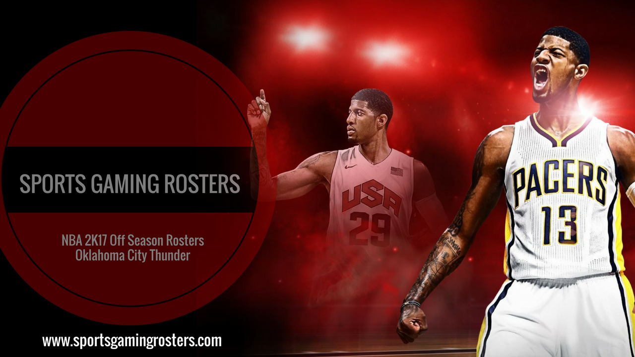 NBA 2K17 Off Season Rosters – Oklahoma City Thunder