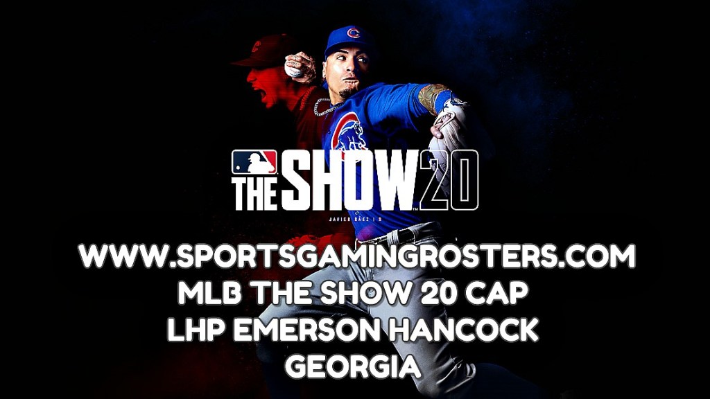 MLB The Show 20 CAP – LHP Emerson Hancock,&nbsp;Georgia