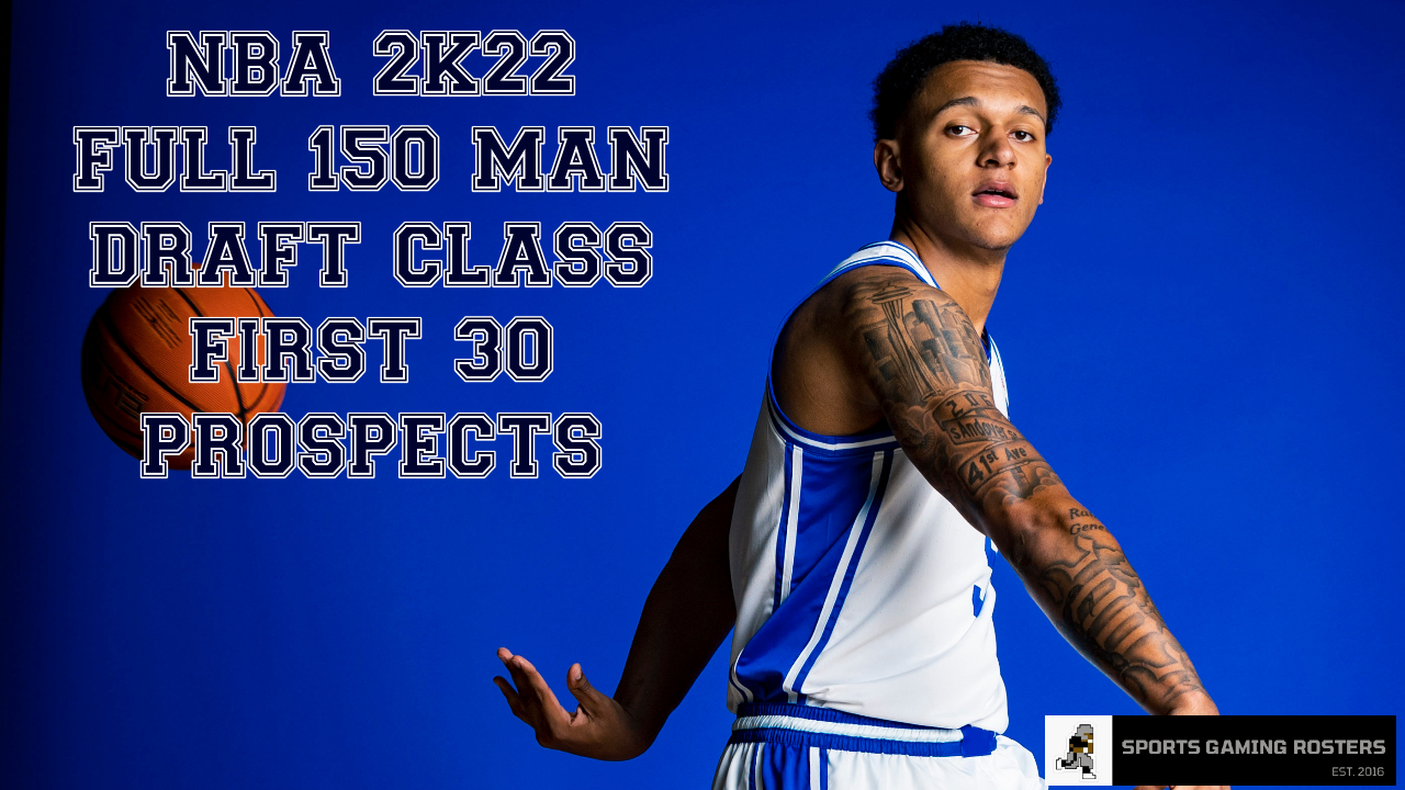 NBA 2K22 – Full 150 Man Draft Class – First 30 Prospects – PS5