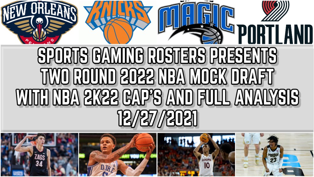 2022 NBA Mock Draft With Analysis and NBA 2K22 CAP’s –&nbsp;12/27/21