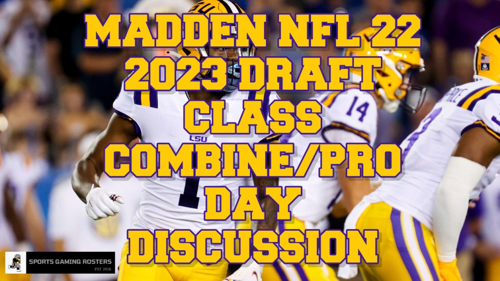 Madden NFL 22 – Checking Out the Scouting Update Combine/Pro Day – 2023&nbsp;Class