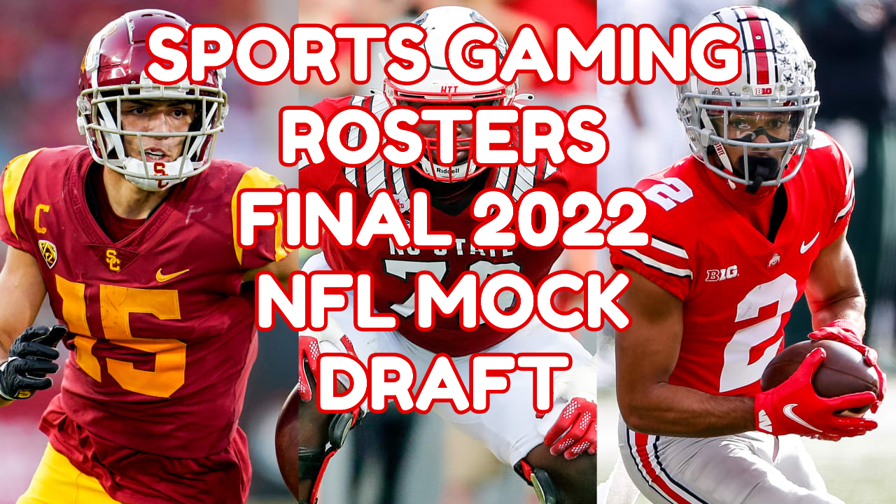 2022 NFL Mock Draft – Final Mock Draft With YouTube Video