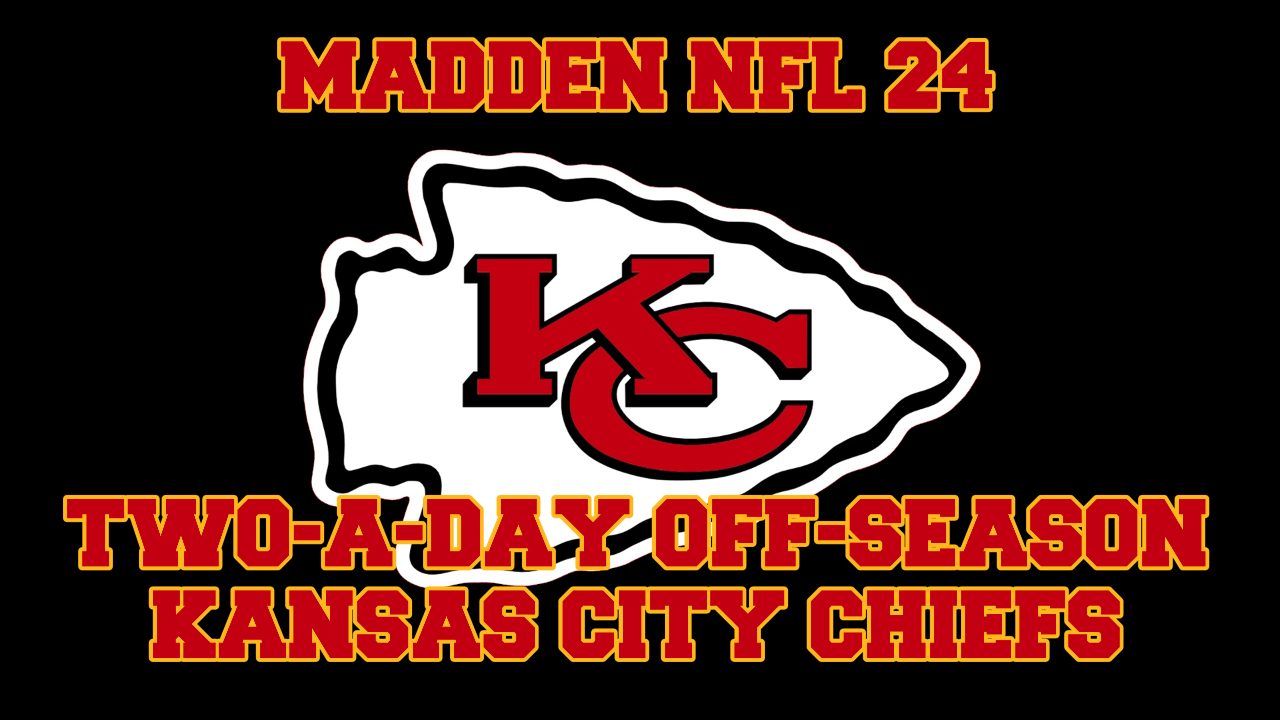 Madden NFL 24 – Kansas City Chiefs – Two-A-Day Off-Season Preview Series