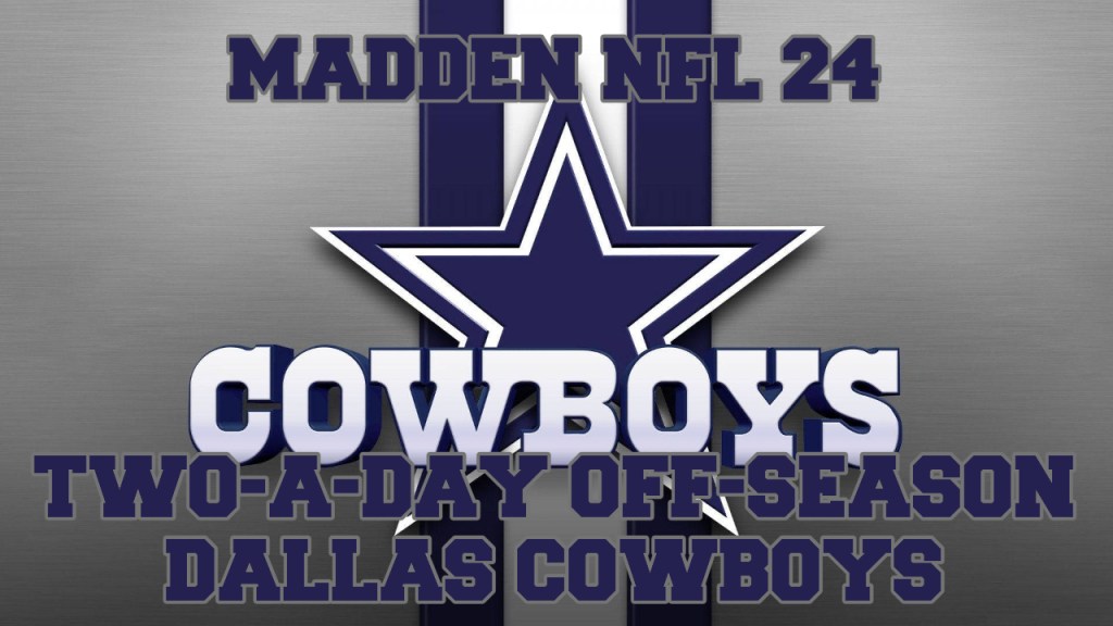Madden NFL 24 – Dallas Cowboys – Two-A-Day Off-Season Preview&nbsp;Series