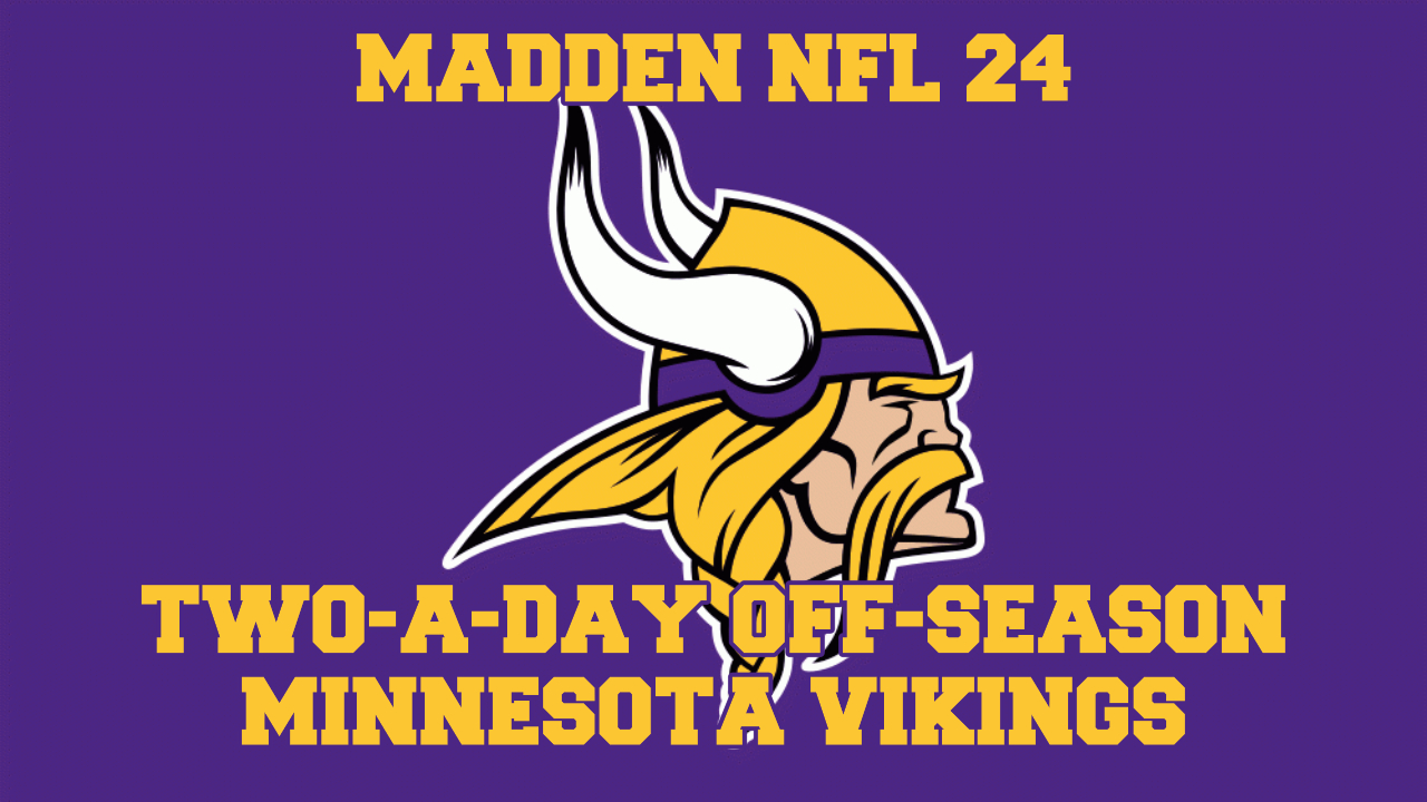 Madden NFL 24 – Minnesota Vikings – Two-A-Day Off-Season Preview Series