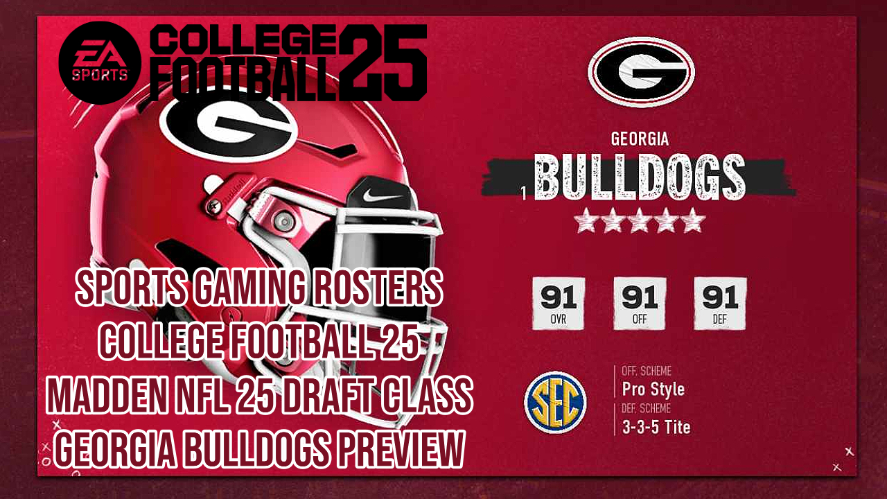 GEORGIA BULLDOGS – Complete College Football 25/Madden NFL 25 Draft Class Preview