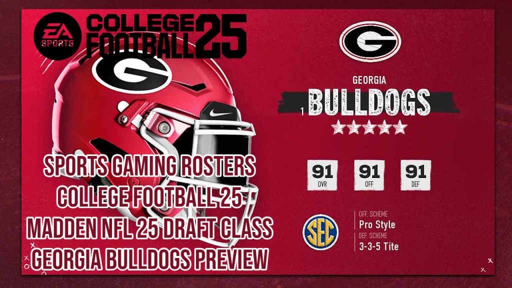 GEORGIA BULLDOGS – Complete College Football 25/Madden NFL 25 Draft Class&nbsp;Preview